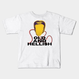 Old and Hellish - Funny Relatable Bad Translation Kids T-Shirt